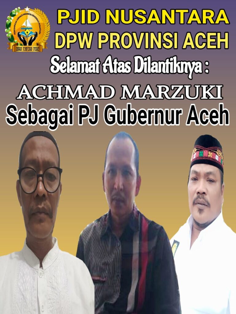 Ketua DPW PJID-N Aceh Ucapkan Selamat Pelantikan  Pj Gubernur Aceh